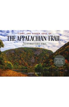 Iconic and Hidden Gems of the Appalachian Trail: 20 Unforgettable Hikes - Raymond Salani