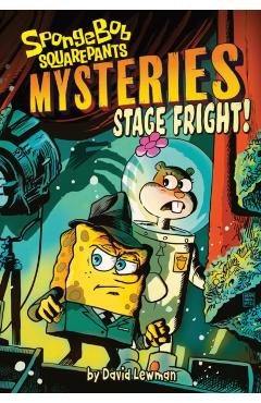 Stage Fright! (Spongebob Squarepants Mysteries #3)