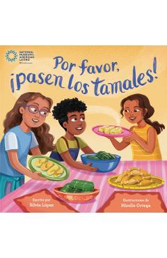 Por Favor, ¡Pasen Los Tamales! (Please Pass the Tamales Spanish Edition) - Silvia López