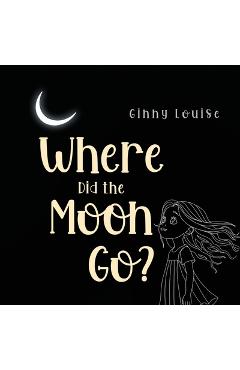 Where did the Moon go? - Ginny Louise