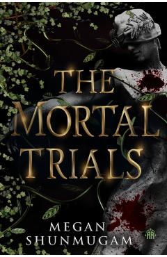 The Mortal Trials - Megan Shunmugam