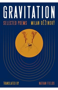 Gravitation: Selected Poems - Milan Dězinský