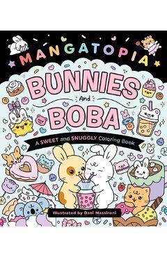 Mangatopia: Bunnies and Boba: A Sweet and Snuggly Coloring Book - Daniela Massironi
