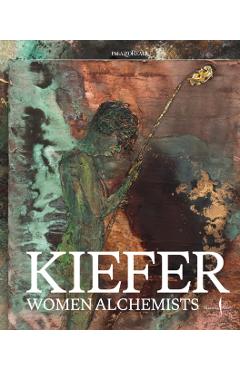 Anselm Kiefer: Women Alchemists - Anselm Kiefer