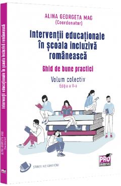 Interventii educationale in scoala incluziva romaneasca. Ghid de bune practici. Volum colectiv - Alina Georgeta Mag