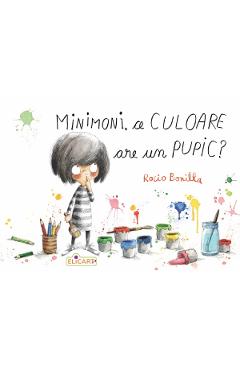 Minimoni, ce culoare are un pupic? - Rocio Bonilla - ELICART Minimoni, ce culoare are un pupic? - Rocio Bonilla - ELICART