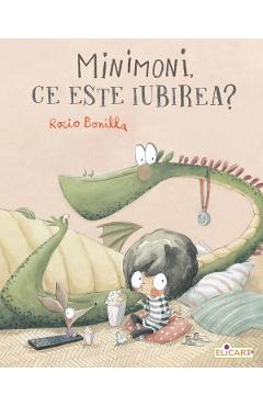 Minimoni, ce este iubirea? - Rocio Bonilla - ELICART Minimoni, ce este iubirea? - Rocio Bonilla - ELICART
