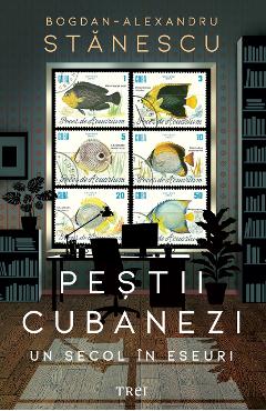eBook Pestii cubanezi. Un secol in eseuri - Bogdan-Alexandru Stanescu