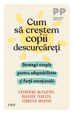 eBook Cum sa crestem copii descurcareti - Jennifer Weaver, Heather Tedesco, Catherine McCarthy