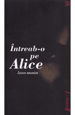 Intreab-o pe Alice - Autor anonim