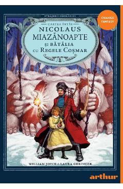 Nicolaus Miazanoapte si Batalia cu Regele Cosmar. Seria Strajerii copilariei Cartea 1 - Laura Geringer, Joyce William Edward