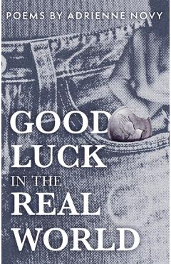 Good Luck in the Real World - Adrienne Novy