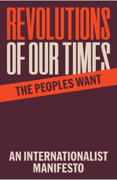 Revolutions of Our Times: An Internationalist Manifesto -