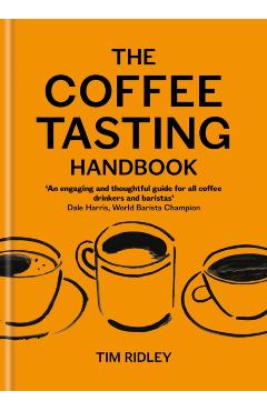 The Coffee Tasting Handbook: A Toolkit for Tasting Your Cup - Tim Ridley - Imagine 1