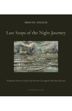 Last Stops of the Night Journey - Milo De Angelis