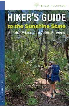 Hiker's Guide to the Sunshine State, Second Edition - Sandra Friend
