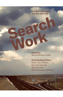 Search Work: A Collective Inquiry Into the Job Hunt - Rachel Meade Smith