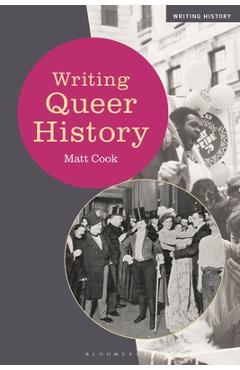 Writing Queer History - Matt Cook