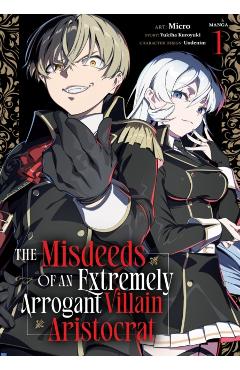 The Misdeeds of an Extremely Arrogant Villain Aristocrat (Manga) Vol. 1 - Yukiha Kuroyuki