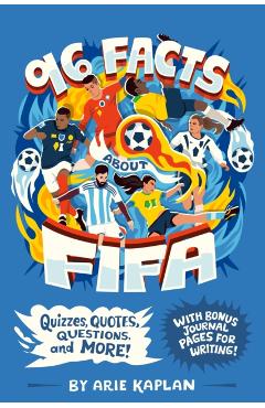 96 Facts about Fifa: Quizzes, Quotes, Questions, and More! with Bonus Journal Pages for Writing! - Arie Kaplan