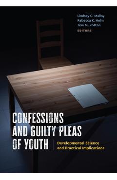 Confessions and Guilty Pleas of Youth: Developmental Science and Practical Implications - Lindsay C. Malloy