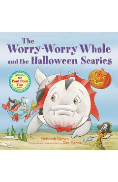 The Worry-Worry Whale and the Halloween Scaries - Deborah Diesen
