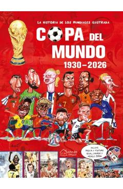 La Historia de Los Mundiales Ilustrada Copa del Mundo 1930-2026 (Spanish) / The Illustrated History of World Cup 1930 - 2026 - Germán Aczel