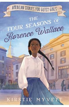 The Four Seasons of Florence Wallace - Kirstie Myvett
