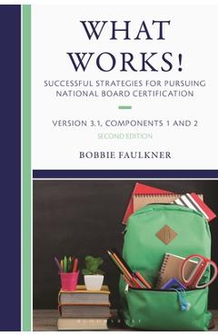 What Works! Successful Strategies for Pursuing National Board Certification: Version 3.1, Components 1 & 2
