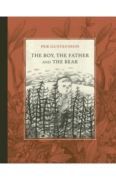 The Boy, the Father, and the Bear - Per Gustavsson