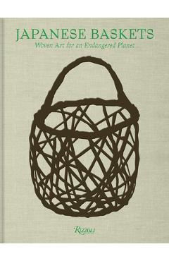 Japanese Baskets: Woven Art for an Endangered Planet - Joe Earle