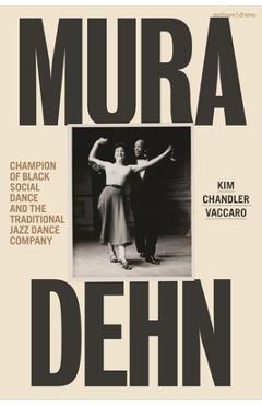 Mura Dehn: Champion of Black Social Dance and the Traditional Jazz Dance Company - Kim Chandler Vaccaro