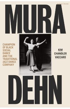 Mura Dehn: Champion of Black Social Dance and the Traditional Jazz Dance Company - Kim Chandler Vaccaro