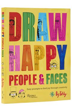 Draw Happy: People and Faces: Easy Prompts to Find Joy Through Creativity -