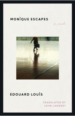 Monique Escapes - Édouard Louis