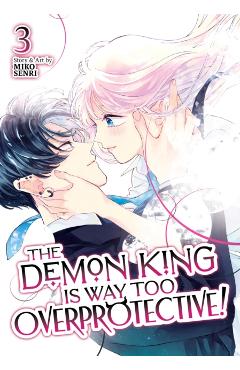 The Demon King Is Way Too Overprotective! Vol. 3 - Miko Senri