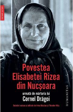 Povestea Elisabetei Rizea din Nucsoara, urmata de marturia lui Cornel Dragoi - Elisabeta Rizea, Cornel Dragoi