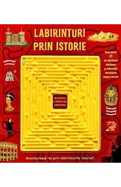 Labirinturi prin istorie. Aventureaza-te prin labirinturile istoriei!