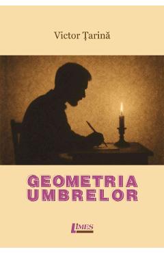 Geometria umbrelor - Victor Tarina - LIMES Geometria umbrelor - Victor Tarina - LIMES