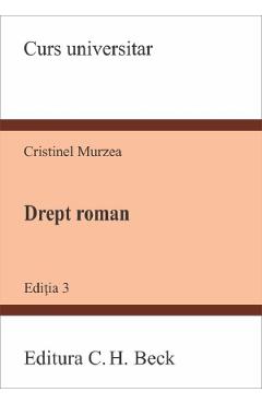 Drept roman Ed.3 - Cristinel Murzea - C.H. BECK Drept roman Ed.3 - Cristinel Murzea - C.H. BECK
