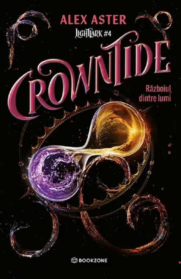Crowntide: Războiul dintre lumi. Seria Lightlark Vol.4 - Alex Crowntide: Războiul dintre lumi. Seria Lightlark Vol.4 - Alex
