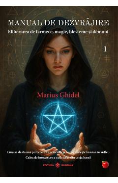Manual de dezvrajire Vol.1: Eliberarea de farmece, magie, blesteme si demoni