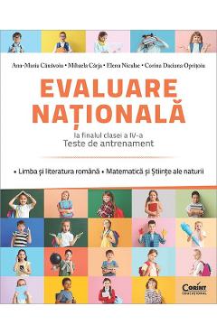 Evaluare Nationala. Teste de antrenament - Clasa 4 - Ana-Maria Canavoiu, Mihaela Carja, Elena Niculae, Corina Daciana Opritoiu