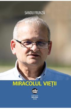 Miracolul vietii - Sandu Frunza - NEUMA Miracolul vietii - Sandu Frunza - NEUMA
