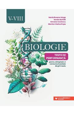 Biologie Clasele 5-8 Teste de performanta - Maria Roxana Moga, Sanda Bufnila, Simona Vasilescu, Monica Viorica Popa - PARALELA 45 Biologie Clasele 5-8 Teste de performanta - Maria Roxana Moga, Sanda Bufnila, Simona Vasilescu, Monica Viorica Popa - PARALELA 45