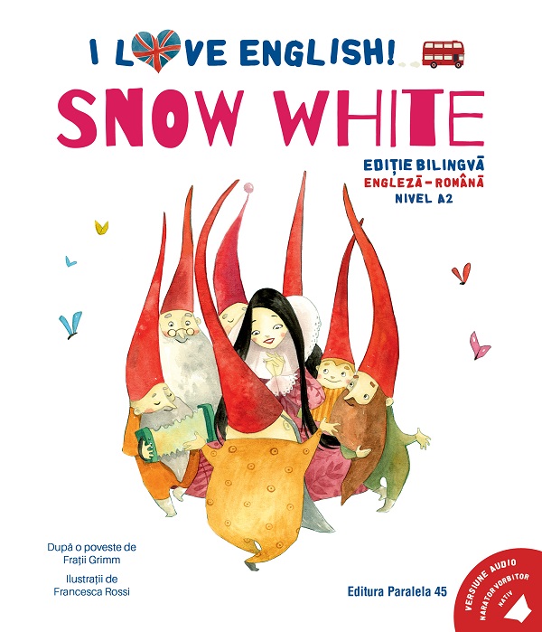 I Love English. Snow White. Ed. bilingvă engleză-romană. Nivel A2