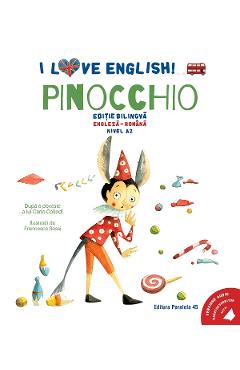 I Love English. Pinocchio. Ed. bilingva engleza-romana. Nivel A2 - Carlo Collodi
