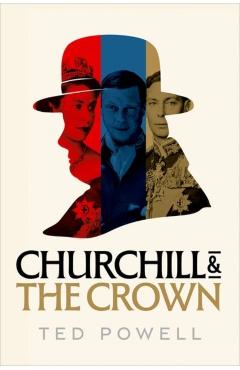 Churchill and the Crown - Ted (broadcaster) Powell