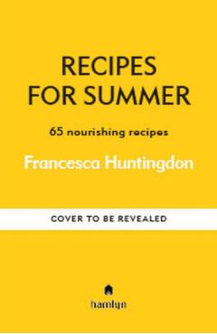 Recipes for Summer - Francesca Hamlyn|huntingdon