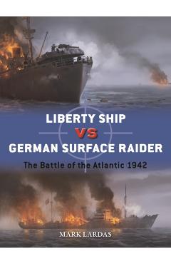 US Liberty Ship vs German Surface Raider - Mark Lardas